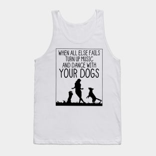 When All Else Fails Dance With Your Dogs Tank Top